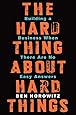 The Hard Thing About Hard Things: Building a Business When There Are No Easy Answers