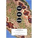 You Are Here: Personal Geographies and Other Maps of the Imagination