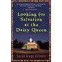 Looking for Salvation at the Dairy Queen: A Novel