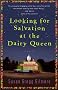 Looking for Salvation at the Dairy Queen: A Novel