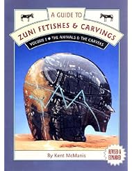 A Guide to Zuni Fetishes & Carvings, Volume I: The Animals & The Carvers