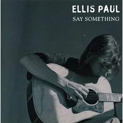 Say Something by  Ellis Paul 