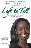 Left to tell : one woman's story of surviving the Rwandan genocide