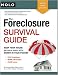 The Foreclosure Survival Guide: Keep Your House or Walk Away With Money in Your Pocket