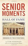 Senior Moments Hall of Fame: Remembering the Titans Of Forgetfulness