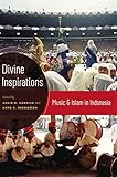 Divine Inspirations: Music and Islam in Indonesia Divine Inspirations: Music and Islam in Indonesia