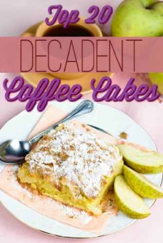 Produkt-Bild: Decadent Coffee Cakes: Top 20 Coffee Cake Recipes (Decadent Cooking)