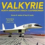 Valkyrie: North American's Mach 3 Superbombervon "Dennis R. Jenkins"