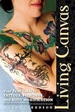 Living Canvas: Your Total Guide to Tattoos, Piercings, and Body Modification 51smPsre 9L. SL160 Living Canvas: Your Total Guide to Tattoos, Piercings, and Body Modification