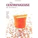 Ma centrifugeuse, un bonheur !