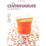 Ma centrifugeuse, un bonheur !