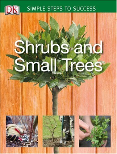 Shrubs and Small Trees: Simple Steps to Success (SIMPLE STEPS TO SUCCESS)