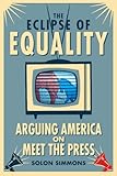 The eclipse of equality : arguing America on Meet the press