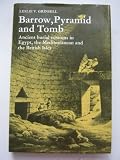 Barrow, pyramid and tomb : ancient burial customs in Egypt, the Mediterranean and the British Isles