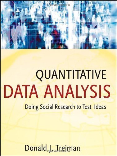 Quantitative Data Analysis: Doing Social Research to Test Ideas 1st (first) Edition by Treiman, Donald J. published by Jossey-Bass (2009)