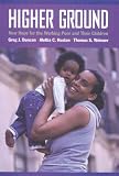 Higher Ground: New Hope for the Working Poor and Their Children