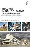 Trauma in schools and communities : recovery lessons from survivors and responders