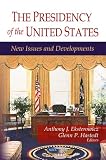 The presidency of the United States : new issues and developments