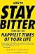 How to Stay Bitter Through the Happiest Times of Your Life