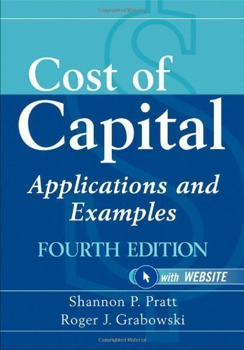 Cost of Capital: Applications and Examples (Wiley Finance) 4th (fourth) Edition by Pratt, Shannon P., Grabowski, Roger J. [2010]