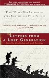 Letters from a lost generation : First World War letters of Vera Brittain and four friends : Roland Leighton, Edward Brittain, Victor Richardson, Geoffrey Thurlow