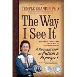 The Way I See It, Revised and Expanded 2nd Edition: A Personal Look at Autism and Asperger's