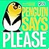 Penguin Says "Please" (Hello Genius)