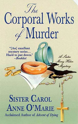 The Corporal Works of Murder: A Sister Mary Helen Mystery (Sister Mary Helen Mysteries)