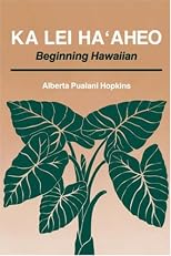 Ka Lei Ha'Aheo: Beginning Hawaiian
