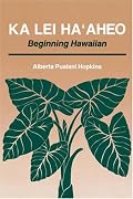 Ka Lei Ha'aheo: Beginning Hawaiian
