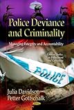 Police deviance and criminality : managing integrity and accountability