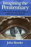 Imagining the Penitentiary: Fiction and the Architecture of the Mind in Eighteenth-Century England