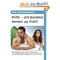 Hilfe - ich komme immer zu fr�h!: Wie SIE garantiert das Problem des vorzeitigen Samenergusses �berwinden!