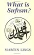 What Is Sufism (Islamic Texts Society)