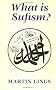 What is Sufism? (Islamic Texts Society)