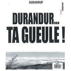 Durandur, Tome 3 : Durandur... ta gueule ! : Un peu d'ici et maintenant avant de crever tous