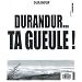 Durandur, Tome 3 : Durandur... ta gueule ! : Un peu d'ici et maintenant avant de crever tous