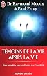 T�moins de la vie apr�s la vie : Une enqu�te sur les exp�riences de mort partag�e