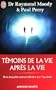T�moins de la vie apr�s la vie : Une enqu�te sur les exp�riences de mort partag�e