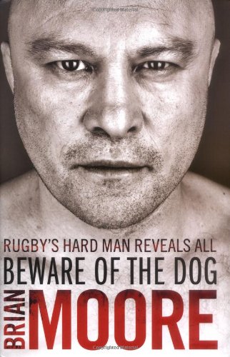 Beware of the Dog: Rugby's Hard Man Reveals All