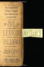 The lexicographer's dilemma : the evolution of proper English, from Shakespeare to South Park