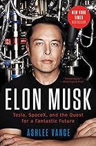 Elon Musk: Tesla, SpaceX, and the Quest for a Fantastic Future
