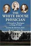 The White House Physician: A History from Washington to George W. Bush
