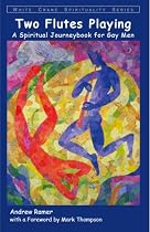 Two Flutes Playing: A Spiritual Journeybook for Gay Men (White Crane Spirituality Series)