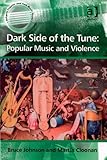 Dark side of the tune : popular music and violence