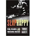 Slaphappy (Pride, Prejudice, and Professional Wrestling) (Hardcover)