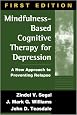 Mindfulness-Based Cognitive Therapy for Depression: A New Approach to Preventing Relapse