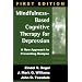Mindfulness-Based Cognitive Therapy for Depression: A New Approach to Preventing Relapse