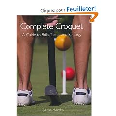 Complete Croquet: A Guide to Skills, Tactics and Strategy