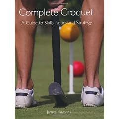Complete Croquet: A Guide to Skills, Tactics and Strategy